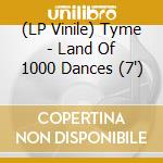 (LP Vinile) Tyme - Land Of 1000 Dances (7') vinile