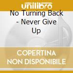 No Turning Back - Never Give Up cd