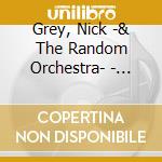 Grey, Nick -& The Random Orchestra- - Breaker Of Ships cd