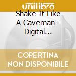 Shake It Like A Caveman - Digital Football cd musicale di Shake It Like A Caveman