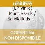 (LP Vinile) Muncie Girls / Sandlotkids - Split (7') vinile