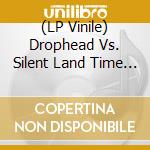 (LP Vinile) Drophead Vs. Silent Land Time Machine - From Ashes Comes The Day Ep (12
