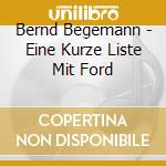 Bernd Begemann - Eine Kurze Liste Mit Ford cd