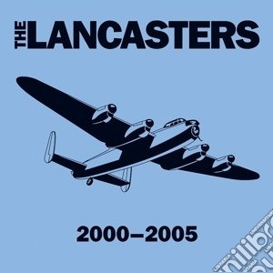 Lancasters (The) - 2000 - 2005 cd musicale di Lancasters (The)
