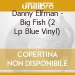 Danny Elfman - Big Fish (2 Lp Blue Vinyl) cd