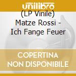 (LP Vinile) Matze Rossi - Ich Fange Feuer vinile