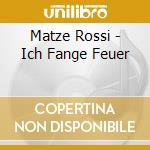 Matze Rossi - Ich Fange Feuer cd musicale di Matze Rossi