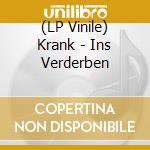 (LP Vinile) Krank - Ins Verderben vinile