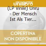 (LP Vinile) Unru - Der Mensch Ist Als Tier Nichts vinile