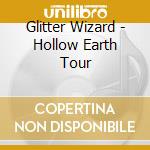Glitter Wizard - Hollow Earth Tour cd