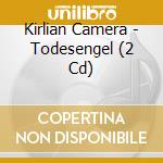 Kirlian Camera - Todesengel (2 Cd) cd