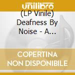 (LP Vinile) Deafness By Noise - A Long Way Down vinile