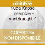 Kuba Kapsa Ensemble - Vantdraught 4 cd
