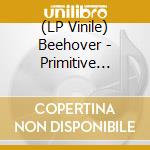 (LP Vinile) Beehover - Primitive Powers lp vinile di Beehover