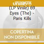 (LP Vinile) 69 Eyes (The) - Paris Kills vinile