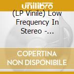 (LP Vinile) Low Frequency In Stereo - Travelling Ants Who Got Eaten By Mo lp vinile di Low Frequency In Stereo