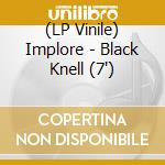 (LP Vinile) Implore - Black Knell (7