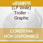 (LP Vinile) Troller - Graphic vinile