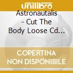 Astronautalis - Cut The Body Loose Cd + Shirt Bundle [M] cd