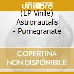 (LP Vinile) Astronautalis - Pomegranate vinile