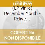 (LP Vinile) December Youth - Relive (Black/White Marbled Vinyl) vinile