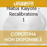 Hiatus Kaiyote - Recalibrations 1 cd musicale di Hiatus Kaiyote