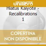 Hiatus Kaiyote - Recalibrations 1 cd