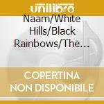 Naam/White Hills/Black Rainbows/The Flying Eyes - 4-Way Split (2 Lp) cd musicale di Naam/White Hills/Black Rainbows/The Flying Eyes