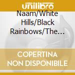 Naam/White Hills/Black Rainbows/The Flying Eyes - 4-Way Split (2 Lp) cd