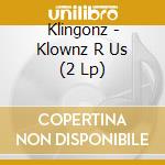 Klingonz - Klownz R Us (2 Lp) cd musicale di Klingonz