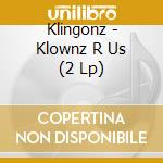 Klingonz - Klownz R Us (2 Lp) cd