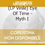 (LP Vinile) Eye Of Time - Myth I vinile