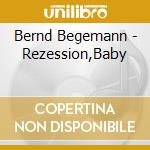 Bernd Begemann - Rezession,Baby cd