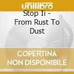 Stop Ii - From Rust To Dust