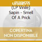 (LP Vinile) Sapin - Smell Of A Prick vinile