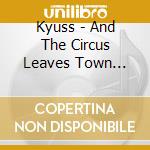 Kyuss - And The Circus Leaves Town (180Gr Blue) cd
