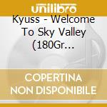 Kyuss - Welcome To Sky Valley (180Gr Yellow-Gold) cd musicale di Kyuss