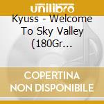 Kyuss - Welcome To Sky Valley (180Gr Yellow-Gold) cd