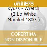 Kyuss - Wretch (2 Lp White Marbled 180Gr) cd