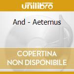 And - Aeternus cd musicale di And