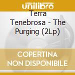 Terra Tenebrosa - The Purging (2Lp) cd