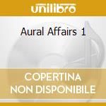 Aural Affairs 1 cd