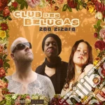 Club Des Belugas - Zoo Zizaro cd
