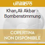 Khan,Ali Akbar - Bombenstimmung