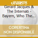 Gerard Jacques & The Internati - Bayern, Who The Fuck Is Bayern cd