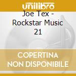 Joe Tex - Rockstar Music 21 cd