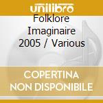 Folklore Imaginaire 2005 / Various cd