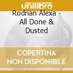 Rodrian Alexa - All Done & Dusted cd