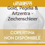 Gold, Pegelia & Artzentra - Zeichenschleier cd musicale di Gold, Pegelia & Artzentra