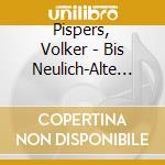 Pispers, Volker - Bis Neulich-Alte Version (2 Cd) cd musicale di Pispers, Volker